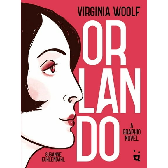 Orlando: A Graphic Novel Adaptation of Virginia Woolf's Queer Classic, (Hardcover)