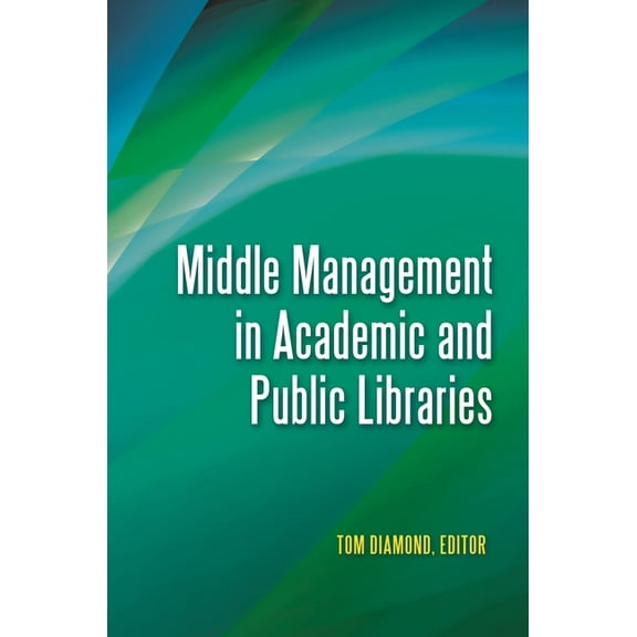 Middle Management in Academic and Public Libraries, (Paperback)