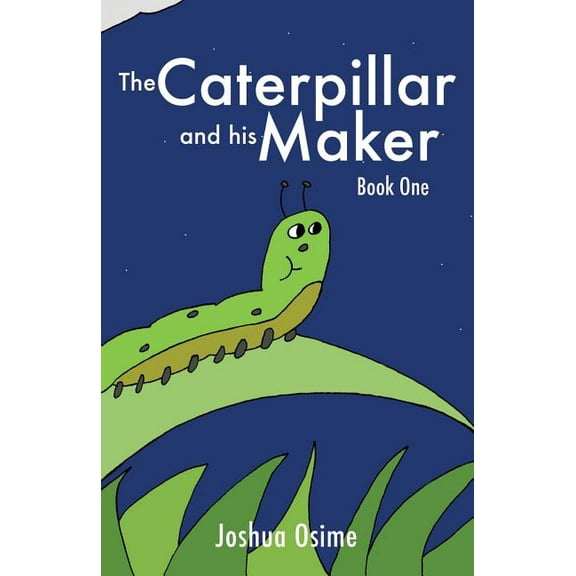 The Caterpillar and his Maker: Book One, (Paperback)