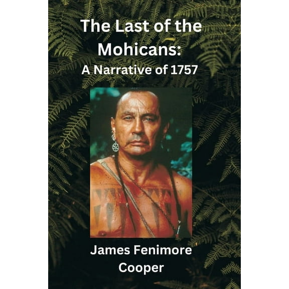 The Last of the Mohicans : A Narrative of 1757 (Paperback)