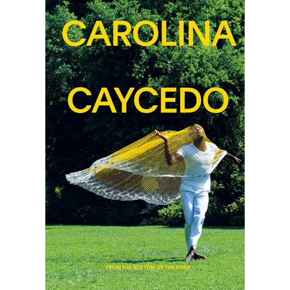 Carolina Caycedo: From the Bottom of the River, (Paperback)