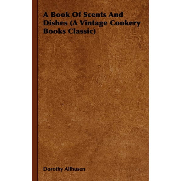 A Book Of Scents And Dishes (A Vintage Cookery Books Classic), (Paperback)
