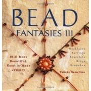 Bead Fantasies III: Still More Beautiful, Easy-to-Make Jewelry (Bead Fantasies Series), Used [Paperback]
