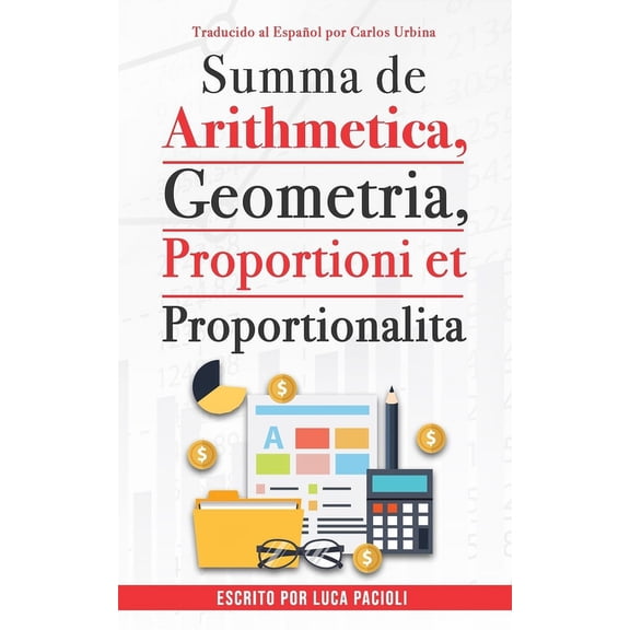 Summa de arithmetica, geometrÃa, proportioni et proportionalita, (Paperback)