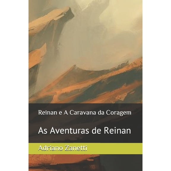 As Aventuras de Reinan: Reinan e A Caravana da Coragem : As Aventuras de Reinan (Series #1) (Paperback)