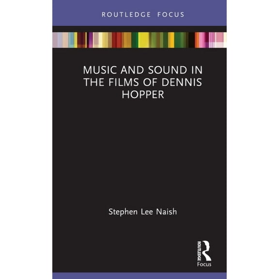 Filmmakers and Their Soundtracks Music and Sound in the Films of Dennis Hopper, (Hardcover)