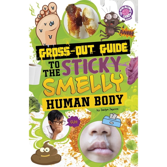 Brain Candy Books: Gross-Out Guides Gross-Out Guide to the Sticky, Smelly Human Body, (Paperback)