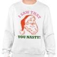 thumbnail image 2 of Santa I Saw That You Nasty Sweatshirt Unisex Small White, 2 of 5