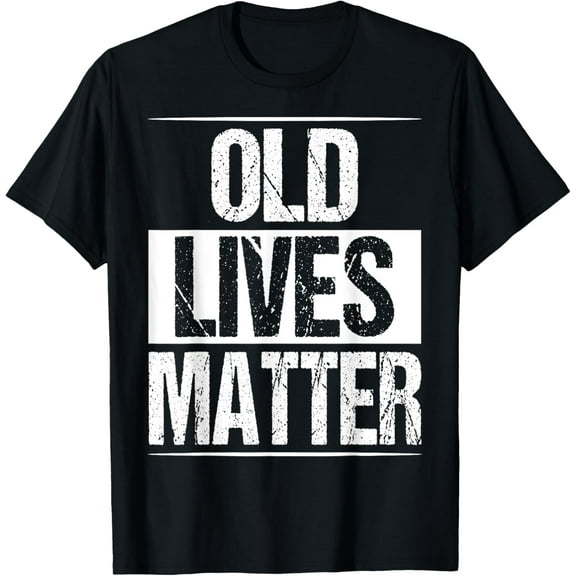 Old Lives Matter 40th 50th 60th Birthday Gifts For Men Women T-ShirtMen and women, White Black T-shirt, size: Extra large S-4XL