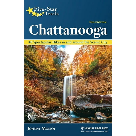 Five-Star Trails Five-Star Trails: Chattanooga: 40 Spectacular Hikes in and Around the Scenic City, (Paperback)
