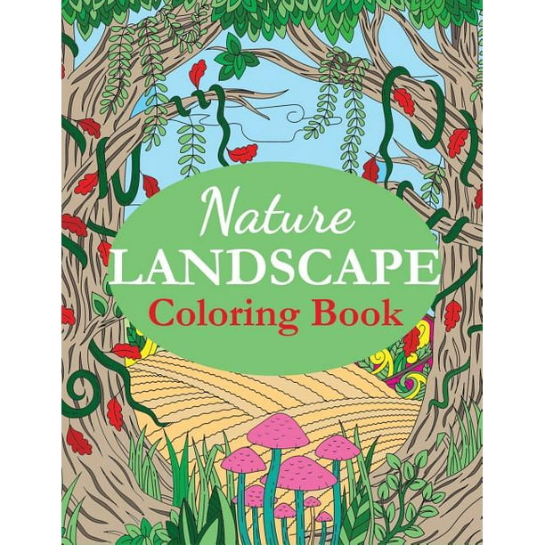 Adult Coloring Books Nature Landscape Coloring Book An Adult Coloring Book Of Nature Scenes Panoramas Wildlife Country Landscapes Paperback Walmart Com Walmart Com