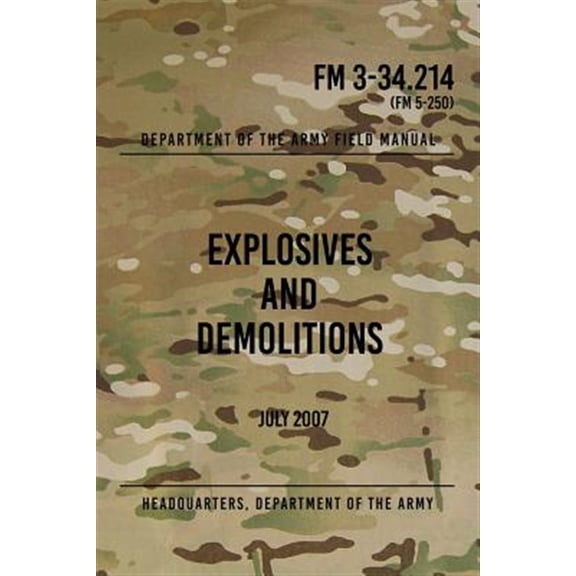 Fm 3-34.214 Explosives and Demolitions : July 2007