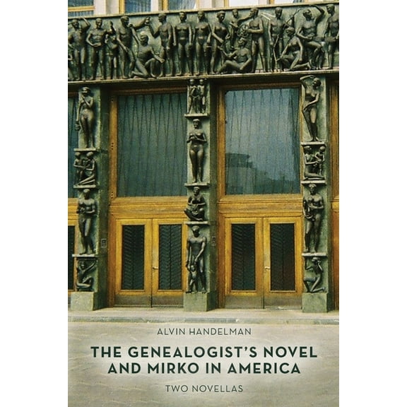 The Genealogist's Novel and Mirko in America: Two Novellas, (Paperback)