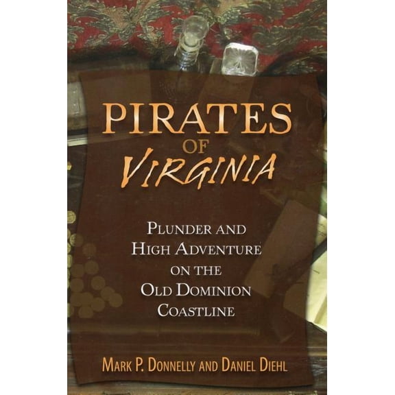 Pirates of Virginia : Plunder and High Adventure on the Old Dominion Coastline (Paperback)