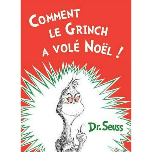 Comment le Grinch a volé Noël The French Edition of How the Grinch
