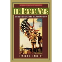 Latin American Silhouettes The Banana Wars: United States Intervention in the Caribbean, 1898-1934, (Paperback)