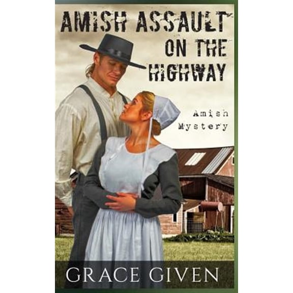 Pre-Owned Amish Mystery Romance: Amish Assault On The Highway (Paperback) by Grace Given
