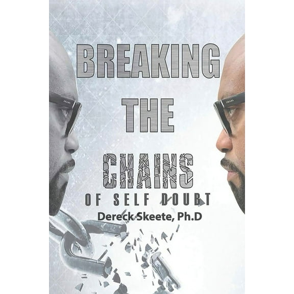 Breaking the Chains of Self Doubt, (Paperback)