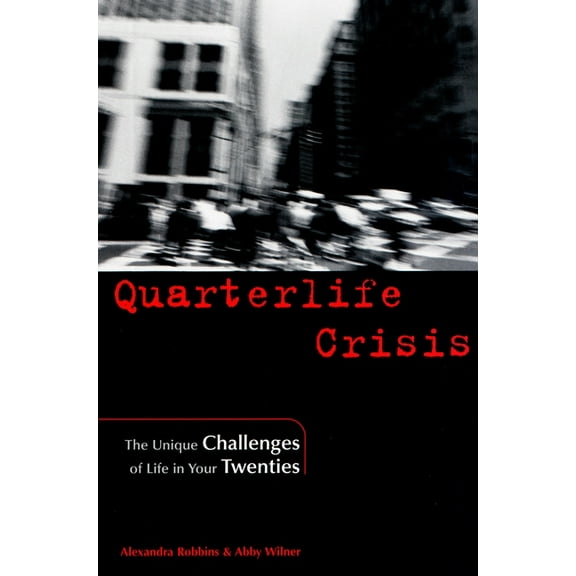 Quarterlife Crisis: The Unique Challenges of Life in Your Twenties, (Paperback)