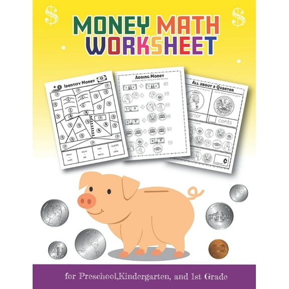 Money Math Worksheet for Preschool, Kindergarten and 1st grade: Over 20 Fun Designs For Boys And Girls - Fun Educational Worksheets Practice Sheets for ages 5 and up (Paperback)