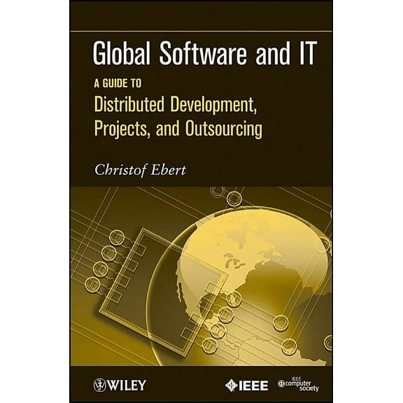 Global Software and It: A Guide to Distributed Development, Projects, and Outsourcing, (Paperback)