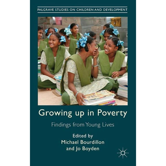 Palgrave Studies on Children and Develop Growing Up in Poverty: Findings from Young Lives, (Hardcover)