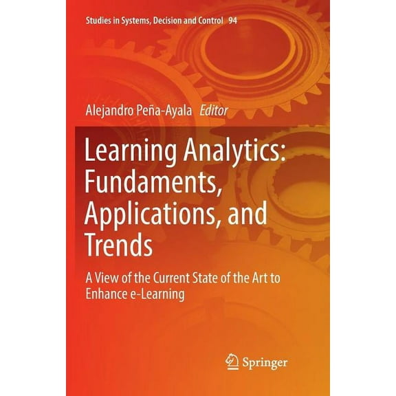 Studies in Systems, Decision and Control Learning Analytics: Fundaments, Applications, and Trends: A View of the Current State of the Art to Enhance E-Learning, Book 94, (Paperback)
