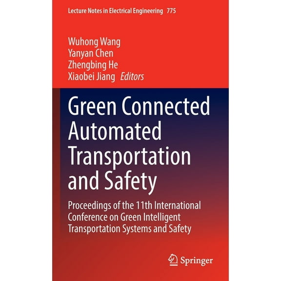 Lecture Notes in Electrical Engineering Green Connected Automated Transportation and Safety: Proceedings of the 11th International Conference on Green Intellige, Book 775, (Hardcover)