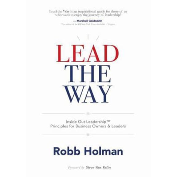 Pre-Owned Lead the Way: Inside Out Leadership(TM) Principles For Business Owners & Leaders (Paperback) 1483475301 9781483475301