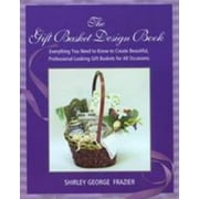 The Gift Basket Design Book: Everything You Need to Know to Create Beautiful, Professional-Looking Gift Baskets for All Occasions [Paperback - Used]