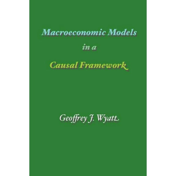 Macroeconomic Models in a Causal Framework (Paperback)