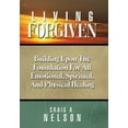 thumbnail image 2 of Living Forgiven : Building Upon the Foundation for All Emotional, Spiritual, and Physical Healing (Hardcover), 2 of 2