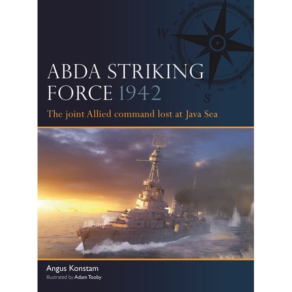 Fleet Abda Striking Force 1942:: The Joint Allied Command Lost at Java Sea, Book 19, (Paperback)