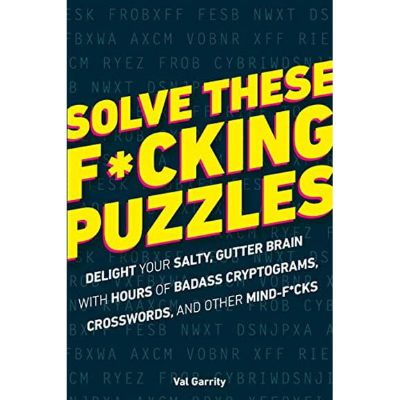 Pre-Owned Solve These F*cking Puzzles: Delight Your Salty Gutter Brain With Hours of Badass Cryptograms, Crosswords, an Paperback