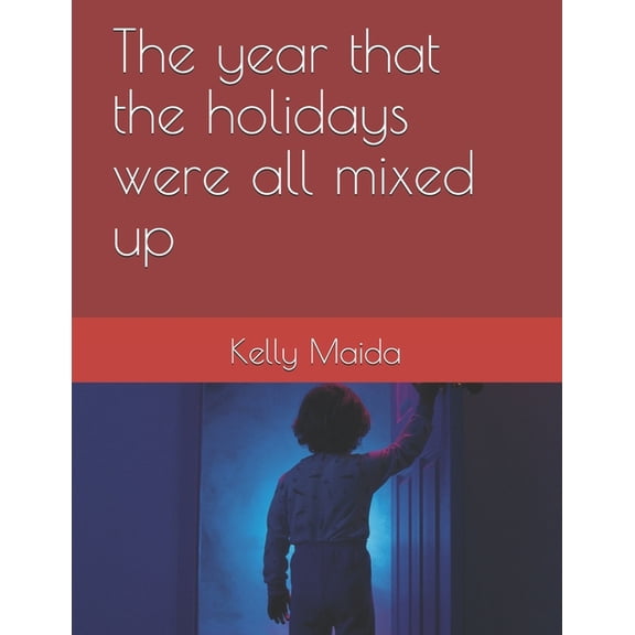 The year that the holidays were all mixed up (Paperback)