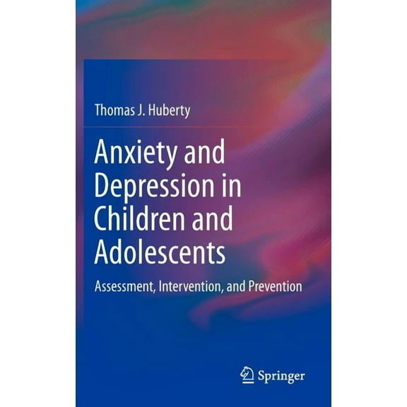 Anxiety and Depression in Children and Adolescents: Assessment, Intervention, and Prevention, (Hardcover)