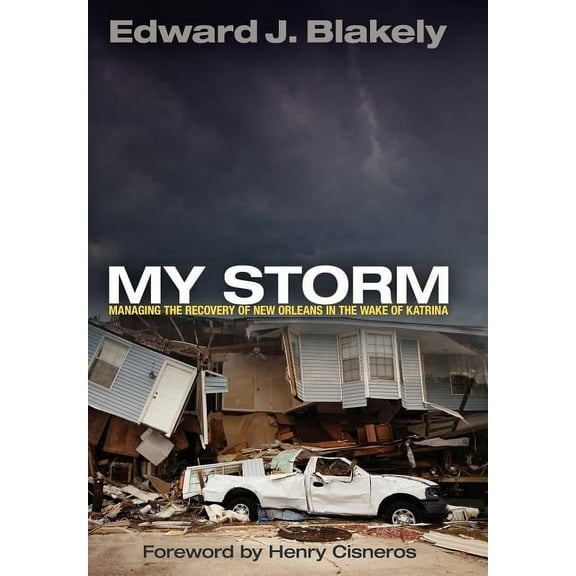 City in the Twenty-First Century My Storm: Managing the Recovery of New Orleans in the Wake of Katrina, (Hardcover)