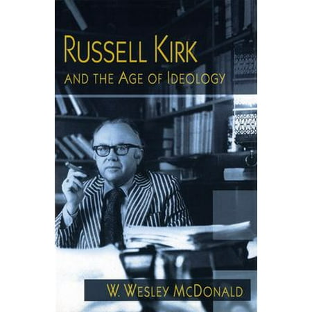 Russell Kirk and the Age of Ideology, 1, Used [Hardcover]