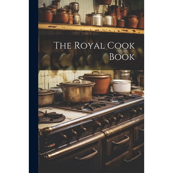 The Royal Cook Book (Paperback)