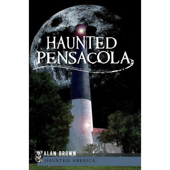 Haunted America Haunted Pensacola, (Paperback)