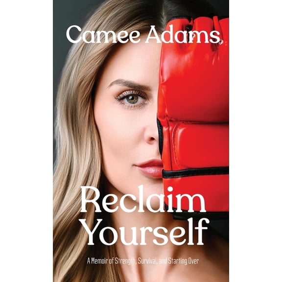 Reclaim Yourself: A Memoir of Strength, Survival, and Starting Over, (Paperback)
