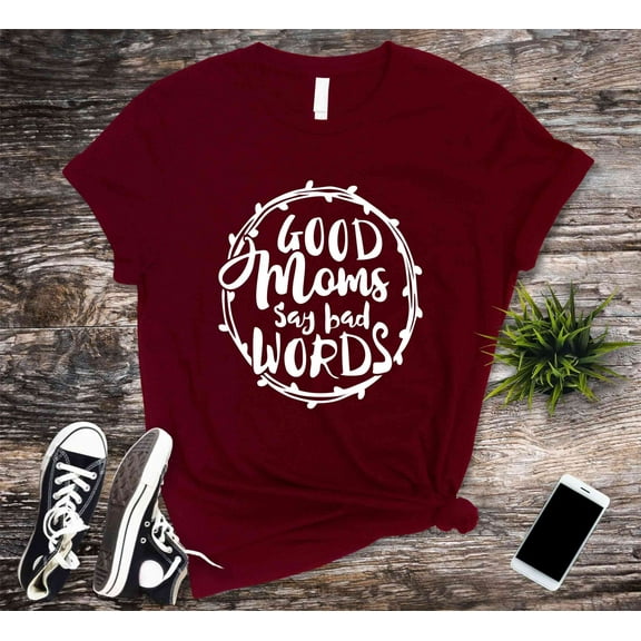 Mom Life T-shirt, Funny Mom Shirts, Good Moms Say Bad Words T Shirt, Mothers Day Gift, Present For Mom, Mom Gift, Mom Life Tee Shirt