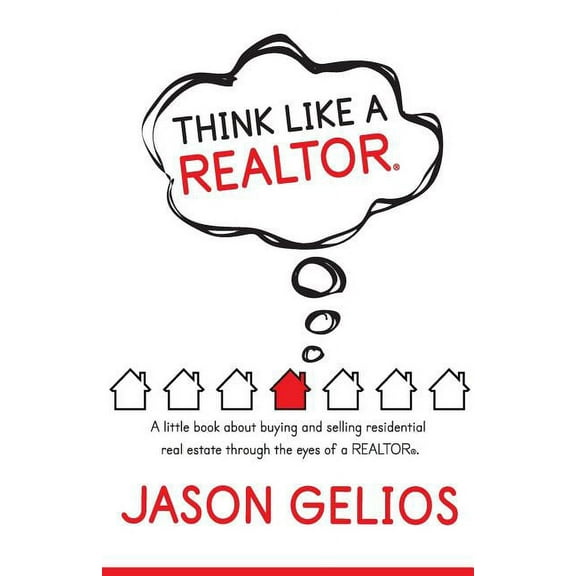 Think Like a REALTOR(R): A little book about buying and selling residential real estate through the eyes of a REALTOR(R), (Paperback)