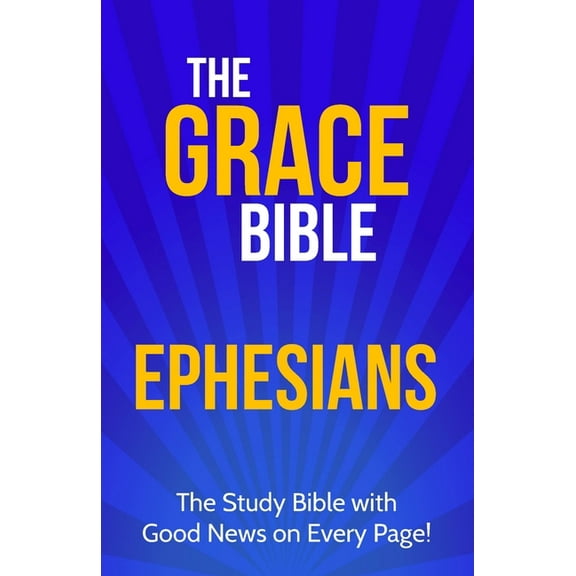 The Grace Bible The Grace Bible: Ephesians, (Paperback)