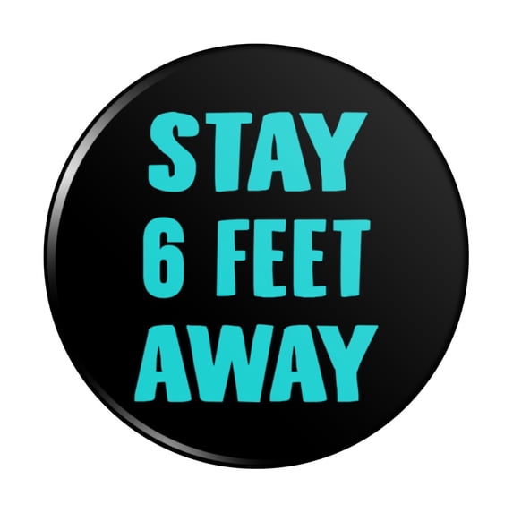 Stay 6 Feet Away Pinback Button Pin