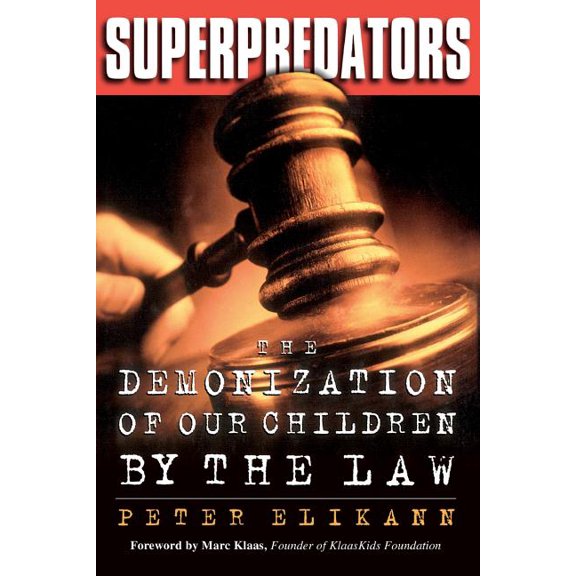 Superpredators: The Demonization of Our Children by the Law, (Paperback)