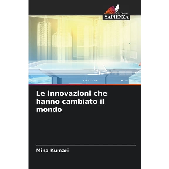 Le innovazioni che hanno cambiato il mondo, (Paperback)