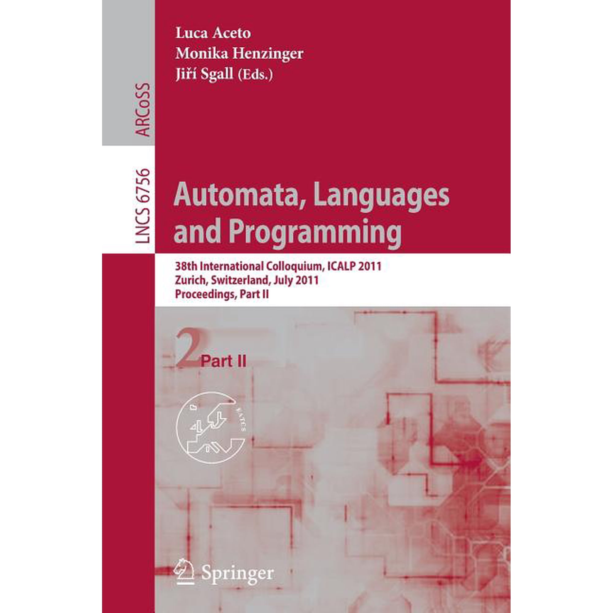 Automata Languages and Programming: 38th International Colloquium ICALP 2011 Zurich Switzerland July 4-8 2010. Pro (Paperback)