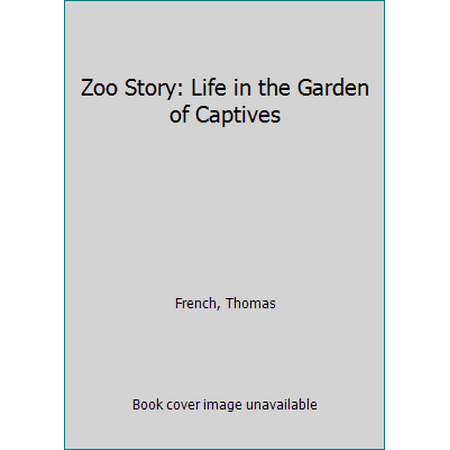 Pre-Owned Zoo Story: Life in the Garden of Captives (Paperback) 1401310532