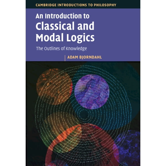 Cambridge Introductions to Philosophy An Introduction to Classical and Modal Logics, (Paperback)